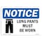 Signmission OSHA Notice Sign, NOTICE Long Pants Must Be Worn, 10in X 7in Decal, 10" W, 7" H, Landscape OS-NS-D-710-L-15908 - alternate 1